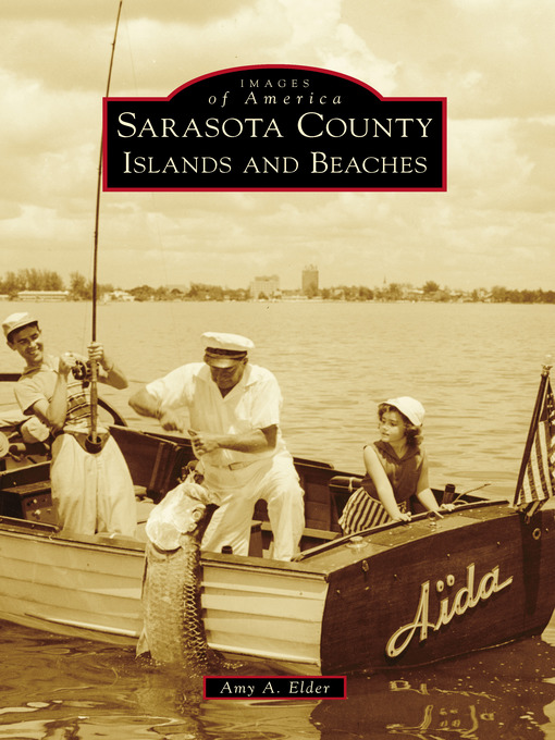 Title details for Sarasota County Islands and Beaches by Amy A. Elder - Available